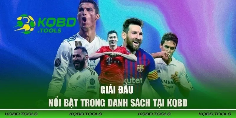 Top Ghi Bàn Tại KQBD Hé Lộ Giải Đấu Hot Nhất Mùa Giải 27 Giải đấu nổi bật trong danh sách tại KQBD