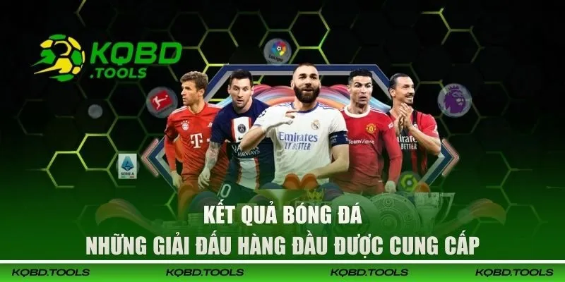 KQBD - Cập Nhật Kết Quả Bóng Đá, Kèo Bóng Đá, Tỷ Số Mới Nhất T10/2026 34 Những giải túc cầu hàng đầu
