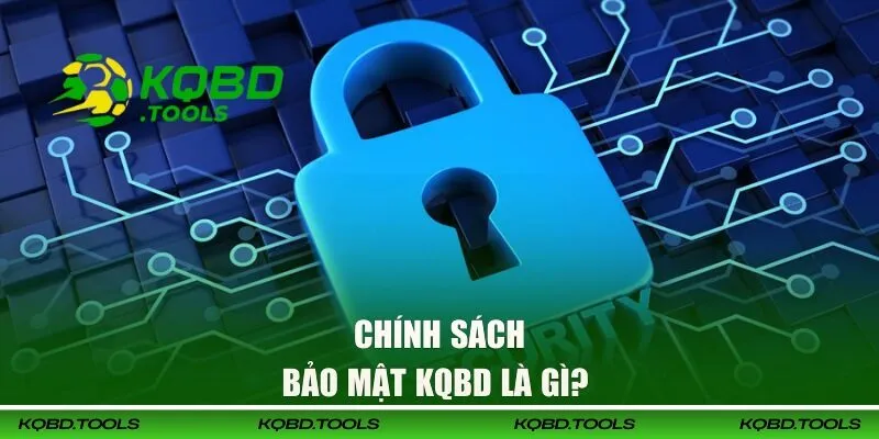 Thông tin về chính sách bảo mật tại KQBD 