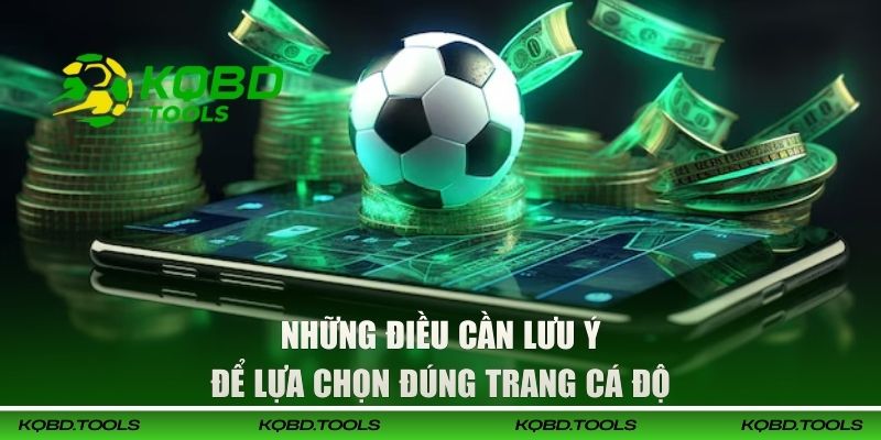 Những điều cần lưu ý để lựa chọn đúng trang cá độ