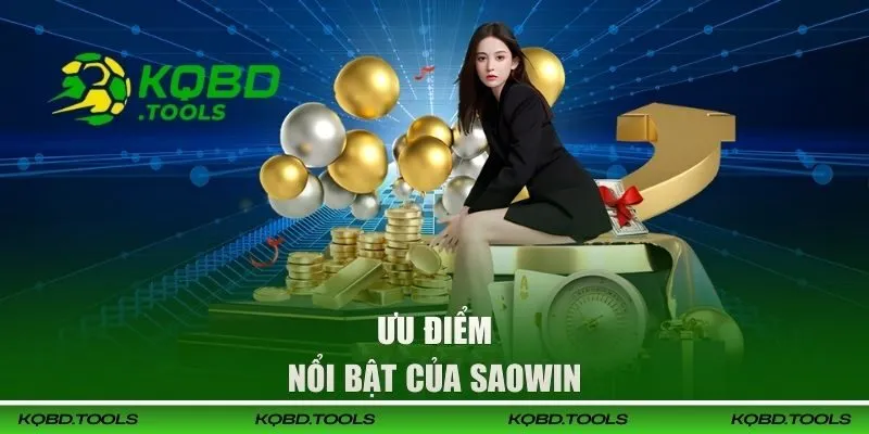 SAOWIN - Thương Hiệu Giải Trí Uy Tín Top Đầu Việt Nam 2 Khám phá ưu điểm nổi bật SAOWIN