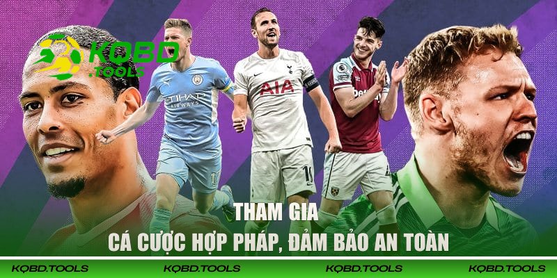 Cá Độ Bóng Đá Online - 3 Loại Kèo Dễ Chơi Nhất Năm 2026 3 Hội viên tham gia cá cược hợp pháp, đảm bảo an toàn