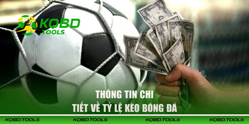 Thông tin chi tiết về tỷ lệ kèo bóng đá