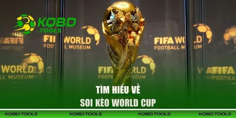 Soi Kèo World Cup | Hướng Dẫn Dự Đoán Và Lựa Chọn Kèo Thắng 1 Tìm hiểu về soi kèo World Cup