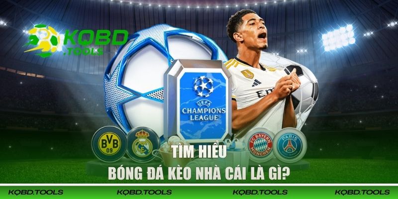 Tìm hiểu về thuật ngữ bóng đá kèo nhà cái