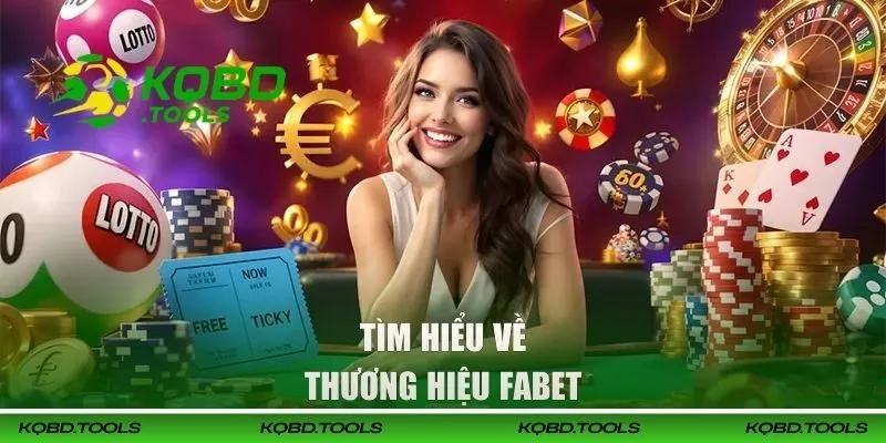 FABET | Nhà Cái Cá Cược Hợp Pháp Và Uy Tín Tại Việt Nam 1 Tìm hiểu về thương hiệu FABET