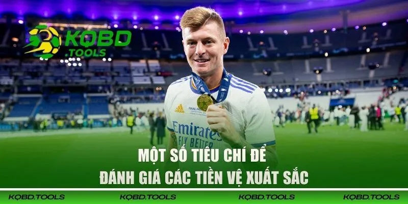 Top 10 Tiền Vệ Bóng Đá Hay Nhất Thế Giới Đầu Năm 2026 3 Một số tiêu chí để đánh giá các tiền vệ xuất sắc