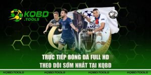 Trực Tiếp Bóng Đá Full HD - Theo Dõi Sớm Nhất Tại KQBĐ 10 Trực Tiếp Bóng Đá Full HD
