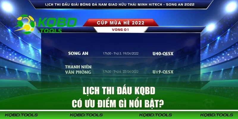 Ưu điểm nổi bật của lịch đấu tại KQBD