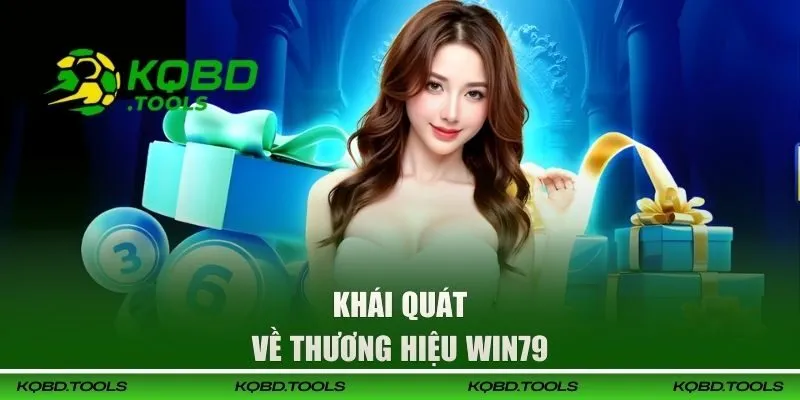 WIN79 - Nhà Cái Trực Tuyến Uy Tín, Trả Thưởng Cực Khủng 1 Khái quát về thương hiệu WIN79